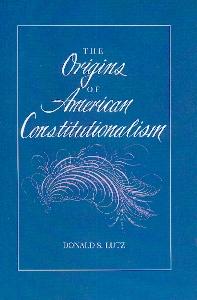 The Origins Of American Constitutionalism.