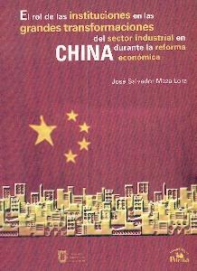 El Rol de las Instituciones en las Grandes Trasnformaciones del Sector Industrial en China. "Durante la Reforma Economica."