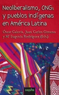 Neoliberalismo, Ongs, y Pueblos Indígenas en América Latina