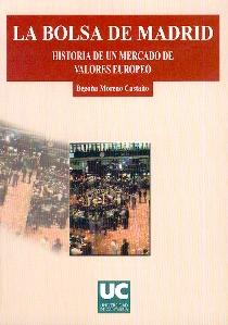 La Bolsa de Madrid. Historia de un Mercado de Valores Europeo.