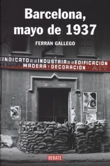Barcelona, Mayo de 1937 "La Crisis del Antifascismo en Cataluña". La Crisis del Antifascismo en Cataluña