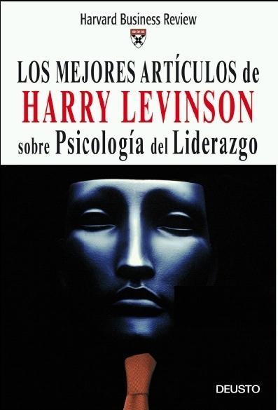 Los Mejores Artículos de Harry Levinson sobre Psicología del Liderazgo.