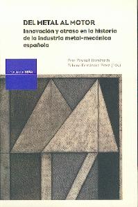 Del Metal al Motor: Innovación y Atraso en la Historia de la Industria Metal-Mecánica Española