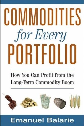 Commodities For Every Portfolio: How You Can Profit From The Long-Term Commodity Boom