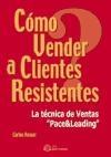 Cómo Vender a Clientes Resistentes "La Técnica de Ventas". La Técnica de Ventas