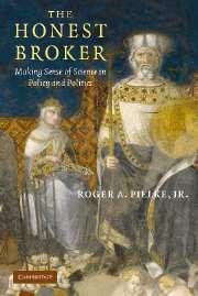 The Honest Broker: Making Sense Of Science In Policy And Politics