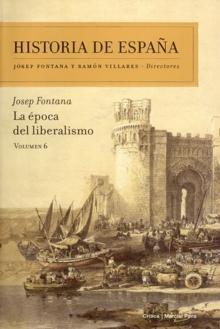 Historia de España. Vol. 6. la Epoca del Liberalismo. Vol.6 "Le Época del Liberalismo". Le Época del Liberalismo