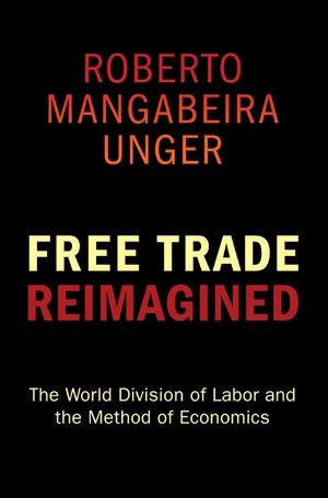 Free Trade Reimagined: The World Division Of Labor And The Method Of Economics