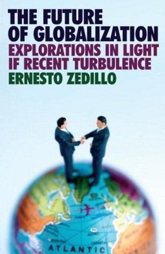 The Future Of Globalization: Explorations In Light Of Recent Turbulence