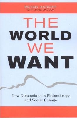 The World We Want: New Dimensions In Philanthropy And Social Change