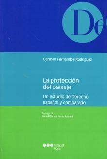 La Protección del Paisaje: un Estudio de Derecho Español y Comparado "Un Estudio de Derecho Español y Comparado". Un Estudio de Derecho Español y Comparado
