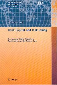 Bank Capital And Risk-Taking: The Impact Of Capital Regulation, Charter Value, And The Business Cycle