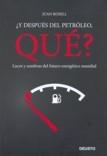 ¿Y Después del Petróleo, Qué?: Luces y Sombras del Futuro Energético Mundial.