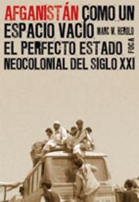 Afagnistán como un Espacio Vacío: el Perfecto Estado Neocolonial del Siglo Xxi