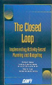 The Closed Loop. Implementation Activity-Based Planning And Budgeting.