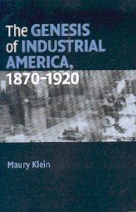 The Genesis Of Industrial America: 1870-1920