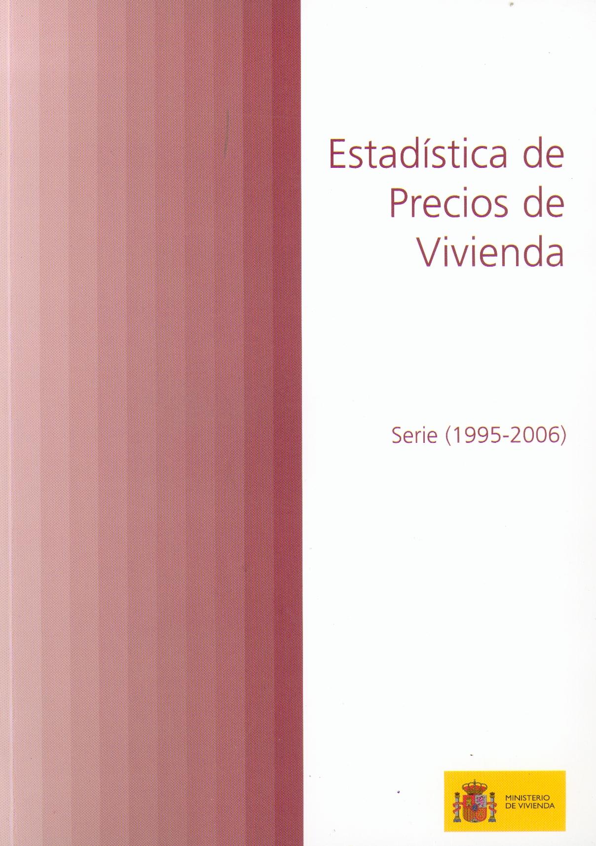 Estadistica de Precios de Vivienda. Serie 1995-2006.