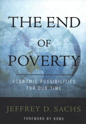 The End Of Poverty: Economic Possibilities For Our Time.