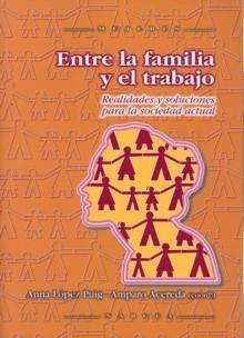 Entre la Familia y el Trabajo. Realidades y Soluciones para la Sociedad Actual