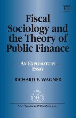 Fiscal Sociology And The Theory Of Public Finance: An Exploratory Essay