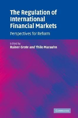 The Regulation Of International Financial Markets. Perspectives For Reform.