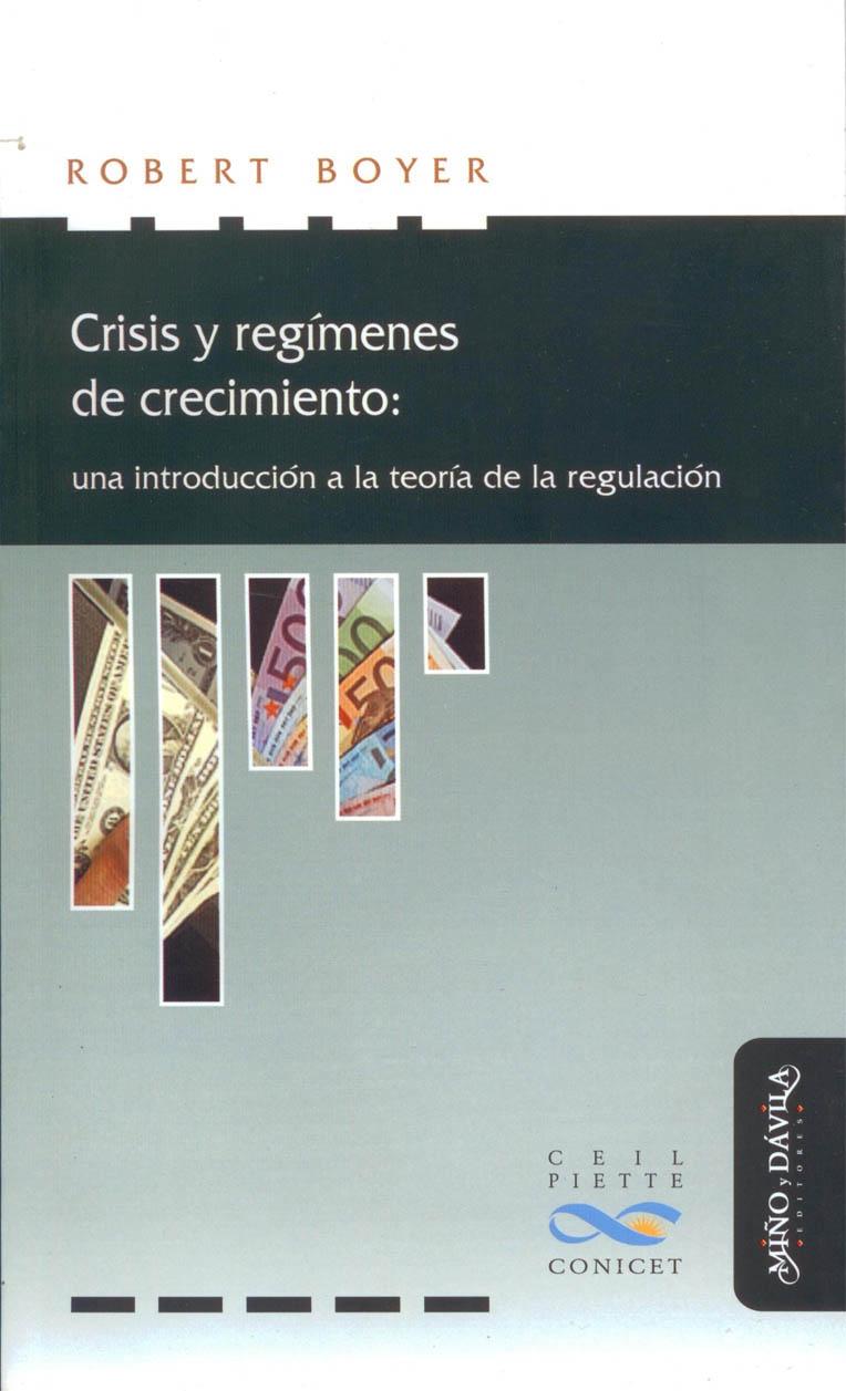 Crisis y Regímenes de Crecimiento. una Introducción a la Teoría de la Regulación.