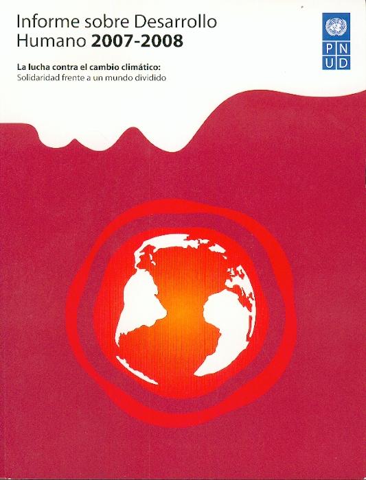 Informe sobre Desarrollo Humano 2007-2008. la Lucha contra el Cambio Climático.