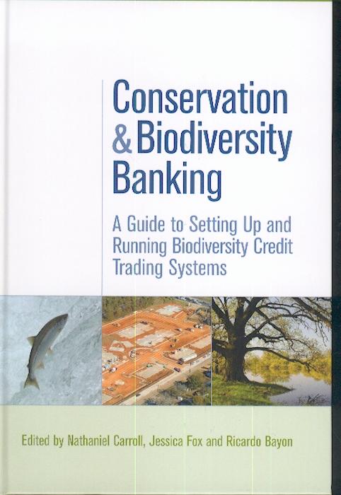 Conservation And Biodiversity Banking. a Guide To Setting Up And Running Biodiversity Credit Trading Sys