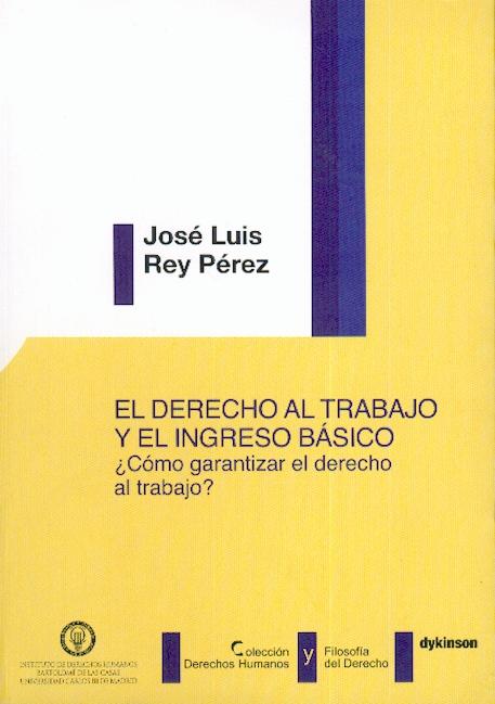 El Derecho al Trabajo y el Ingreso Básico. ¿ Cómo Garantizar el Derecho al Trabajo?.