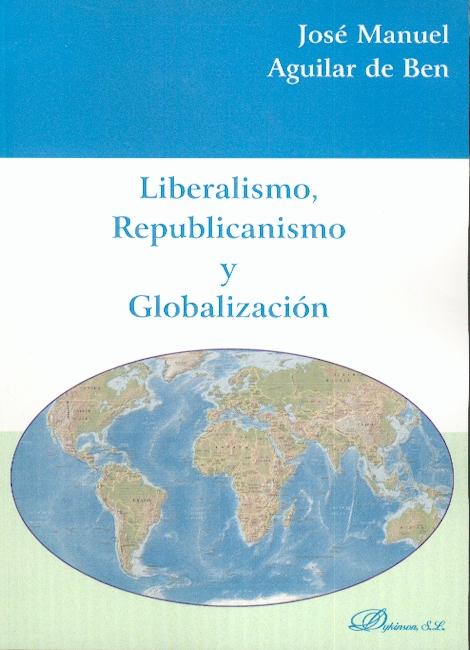 Liberalismo, Republicanismo y Globalización.