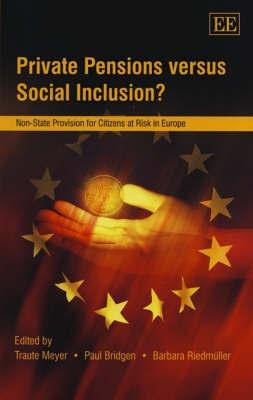 Private Pensions Versus Social Inclusion?. Non-State Provision For Citizens At Risk In Europe