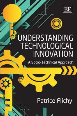 Understanding Technological Innovation. a Socio-Technical Approach