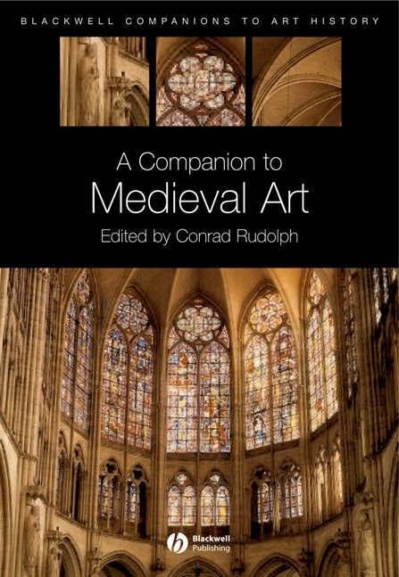 A Companion To Medieval Art. Romanesque And Gothic In Northern Europe