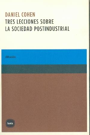 Tres Lecciones sobre la Sociedad Postindustrial.