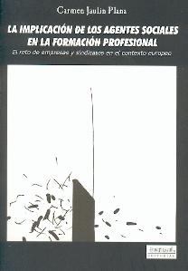 La Implicación de los Agentes Sociales en la Formación Profesional. el Reto de Empresas y Sindicatos En