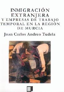 Inmigración Extranjera y Empresas de Trabajo Temporal en la Región de Murcia.