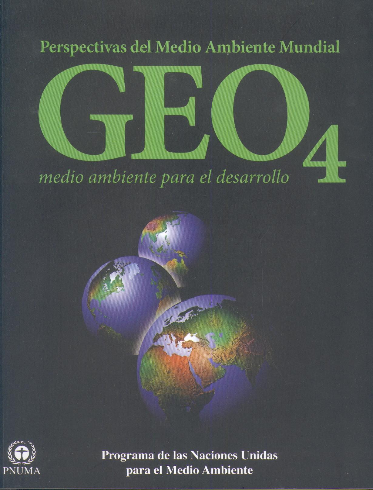 Perspectivas del Medio Ambiente Mundial Geo4. Medio Ambiente para el Desarrollo