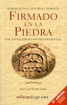 Firmado en la Piedra "Marcas y Signos Lapidarios por los Maestros Canteros Medievales"