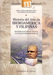 Historia del Arte en Iberoamérica y Filipinas "Materiales Didácticos I: Culturas Prehispánicas". Materiales Didácticos I: Culturas Prehispánicas