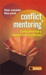 Concflict Mentoring "Cómo Afrontar y Resolver los Conflicotos". Cómo Afrontar y Resolver los Conflicotos