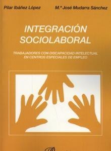 Integracion Sociolaboral. Trabajadores con Discapacidad Intelectual en Centros Especiales de Empleo.