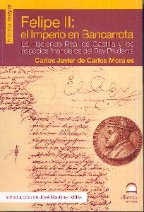 Felipe II: el Imperio en Bancarrota "La Hacienda Real de Castilla y los negocios financieros del Rey Prudente"