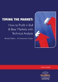 Timing The Market: How To Profit In Bull And Bear Markets With Tecnical Analysis.