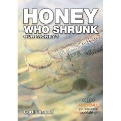 Honey, Who Shrunk Our Money?. Preserving Your Purchasing Power.