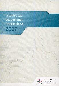 Estadisticas del Comercio Internacional 2007.