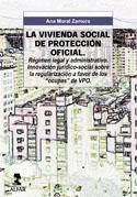 Vivienda de Protección Oficial "Régimen Legal y Administrativo. Innovación Jurídico-Social"