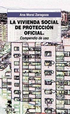 La Vivienda Social de Protección Oficial. Compendio de Uso.