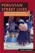 Peruvian Street Lives: Culture, Power, And Economy Among Market Women Of Cuzco.