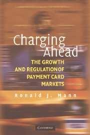 Charging Ahead. The Growth And Regulation Of Payment Card Markets.