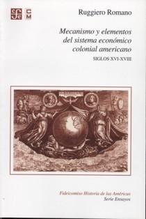 Mecanismo y Elementos del Sistema Económico Colonial Americano "Siglos Xvi-Xviii"